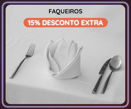Faqueiros - 15% desconto extra