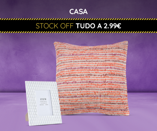 Stock Off Casa - Tudo a 2,99€