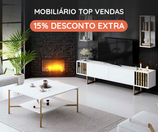 Mobiliário - Top Vendas - 15% Desconto Extra
