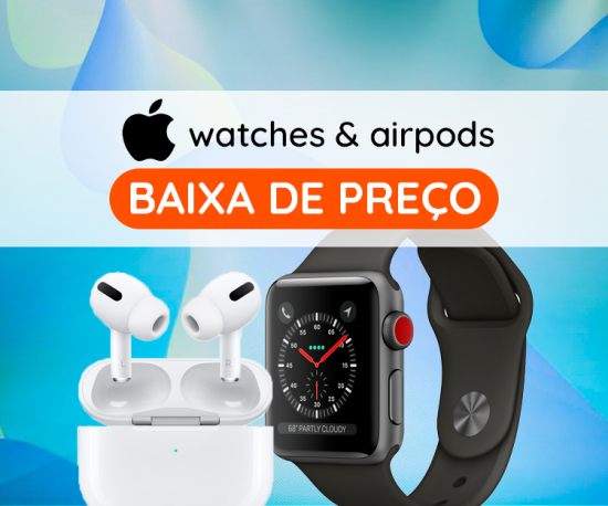 Especial Apple - AirPods & AppleWatches BAIXA DE PREÇO!