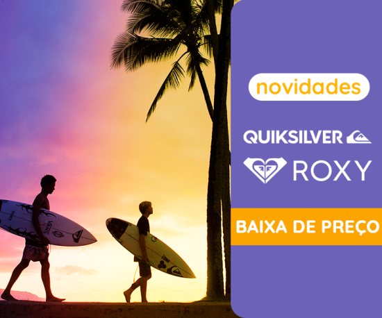 Quiksilver & Roxy BAIXA DE PREÇO