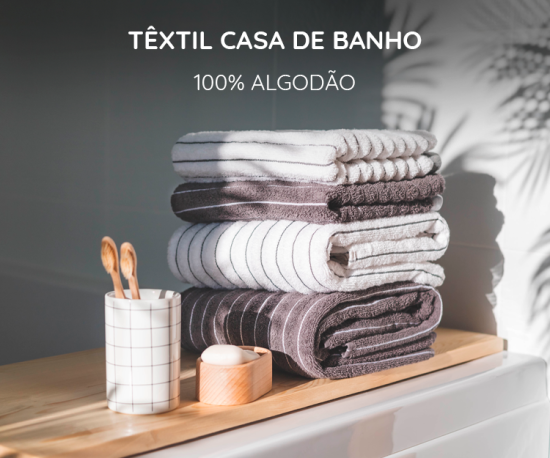 Têxtil Casa de Banho 100% Algodão - 10% Desconto Extra