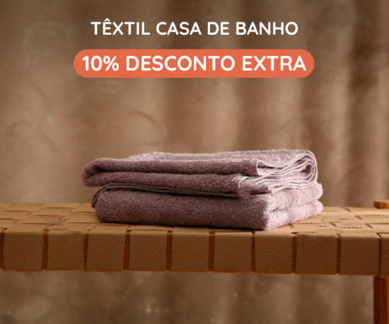 Têxtil Casa de Banho 100% Algodão - 10% Desconto Extra