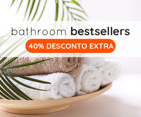 Bathroom Best Sellers - Baixa de Preço! - 40% Desconto Extra